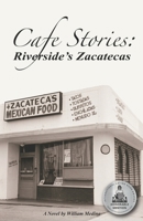 Cafe Stories: Riverside's Zacatecas 1735861588 Book Cover