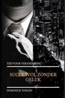 Succesvol zonder geluk: Tijd voor verandering 1790710154 Book Cover