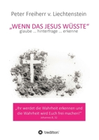 Wenn das Jesus wüsste: glaube ... hinterfrage ... erkenne (German Edition) 3749796238 Book Cover