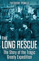 The Long Rescue: The Story of the Tragic Greely Expedition B0CT2LJBC1 Book Cover