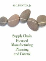 Supply Chain Focused Manufacturing Planning and Control 1133586716 Book Cover