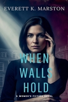 When Walls Hold: a Women's Fiction Novel B0GLHCTM2H Book Cover