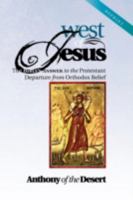 West of Jesus: The Bible's Answer to the Protesant Departure from Orthodox Belief 1477141413 Book Cover