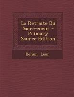 La Retraite Du Sacre-coeur 1294066277 Book Cover