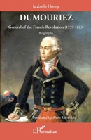 Dumouriez: General of the French Revolution (1739-1823) - Biography 2140325184 Book Cover