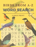 Birds From A-Z Word Search: Word Search Puzzles For Bird Lovers B08HB68CHH Book Cover