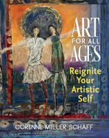 Art For All Ages: Reignite Your Artistic Self 1970107030 Book Cover