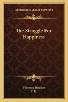 The Struggle for Happiness 1425346375 Book Cover