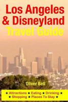 Los Angeles & Disneyland Travel Guide: Attractions, Eating, Drinking, Shopping & Places To Stay 1500553646 Book Cover
