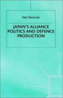 Japan's Alliance Politics and Defence Production 0312126751 Book Cover