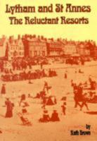 Lytham and St Annes: The Reluctant Resorts 1871236215 Book Cover