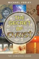 The Secret of Christ: The Christos Code 0995455457 Book Cover