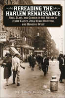 Rereading the Harlem Renaissance: Race, Class, and Gender in the Fiction of Jessie Fauset, Zora Neale Hurston, and Dorothy West 0313323267 Book Cover