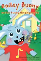 Bailey Bunny and His Lucky Singing Boots 1475241836 Book Cover