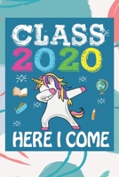 Class 2020 Here I Come: Back To School Gift Unicorn Notebook for Girls & Kids To Write Goals, Ideas & Thoughts, Writing, Notes, Doodling 1088521134 Book Cover