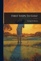 First Steps To Golf 102442510X Book Cover