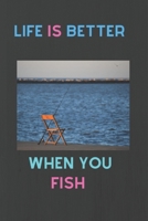 Life is Better, When You Fish: Life is Better When You Fish: Accessory for your fishing trip. 1692957163 Book Cover