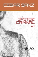 GASTEIZ CRIMINAL  VI: ESPÍAS (Spanish Edition) 1695611802 Book Cover