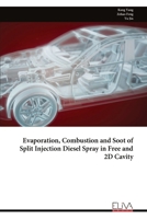 Evaporation, Combustion and Soot of Split Injection Diesel Spray in Free and 2D Cavity 9999348297 Book Cover