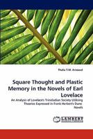 Square Thought and Plastic Memory in the Novels of Earl Lovelace: An Analysis of Lovelace's Trinidadian Society Utilising Theories Expressed in Frank Herbert's Dune Novels 3843368015 Book Cover