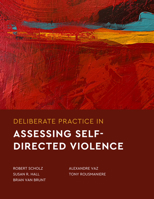 Deliberate Practice in Assessing Self-Directed Violence (Essentials of Deliberate Practice Series) 1433843439 Book Cover
