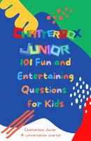 Chatterbox Junior: 101 Fun and Entertaining Questions for Kids 0983993432 Book Cover