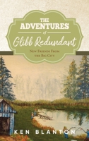 The Adventures Of Glibb Redundant: New Friends from The Big City 1680973975 Book Cover