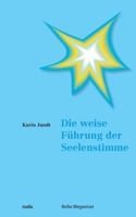 Die weise Führung der Seelenstimme (German Edition) 3907091183 Book Cover