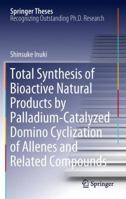 Total Synthesis of Bioactive Natural Products by Palladium-Catalyzed Domino Cyclization of Allenes and Related Compounds 4431540423 Book Cover