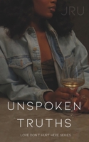 Unspoken Truths (Love Don’t Hurt Here) B0FDR9KTNN Book Cover