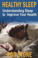 Healthy Sleep: Understanding Sleep to Improve Your Health 172152682X Book Cover