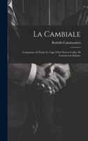La Cambiale: Commento Al Capo I, Titolo X, Libro I Del Codice Di Commercio Italiano 1022703293 Book Cover