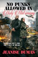 No Punks Allowed In Holy Matrimony: MARRIAGE ISN'T FOR THE FAINT OF HEART 0578561964 Book Cover