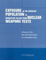 Exposure of the American Population to Radioactive Fallout from Nuclear Weapons Tests: A Review of the CDC-NCI Draft Report on a Feasibility Study of the ... by the United States and Other Nations 0309087139 Book Cover