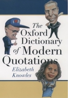 The Oxford Dictionary of Modern Quotations (Oxford Paperback Reference) 0199547467 Book Cover