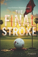 The Final Stroke (Lucy Graham Mysteries) B0DXFJL733 Book Cover