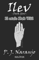 Ilev –Dark Glow– I: El estado Dark Wild (RELÍTER: Universo Cinco) (Spanish Edition) B0FL1H11QB Book Cover