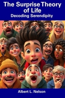 The Surprise Theory of Life: Decoding Serendipity B0DY7JGWTD Book Cover