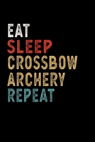 Eat Sleep Crossbow Archery Repeat Funny Sport Gift Idea: Lined Notebook / Journal Gift, 100 Pages, 6x9, Soft Cover, Matte Finish 1673618715 Book Cover