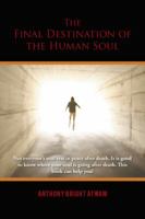 The Final Destination of the Human Soul 1491891017 Book Cover