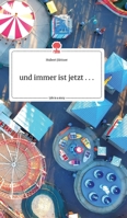 und immer ist jetzt... Life is a Story - story.one 3990878174 Book Cover