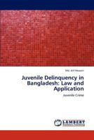Juvenile Delinquency in Bangladesh: Law and Application: Juvenile Crime 3659292052 Book Cover