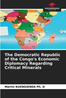 The Democratic Republic of the Congo's Economic Diplomacy Regarding Critical Minerals 6630157672 Book Cover