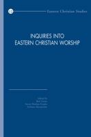 Inquiries Into Eastern Christian Worship: Selected Papers of the Second International Congress of the Society of Oriental Liturgies, Rome, 17-21 September 2008 9042924926 Book Cover