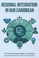 Regional Integration in Our Caribbean B0FQLYVQXZ Book Cover