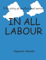 IN ALL LABOUR B09GJPG4YH Book Cover