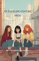 O ESPELHO ENTRE NÓS (Portuguese Edition) B0GXRKZ2FM Book Cover