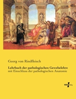 Lehrbuch der pathologischen Gewebelehre: mit Einschluss der pathologischen Anatomie (German Edition) 3737212996 Book Cover