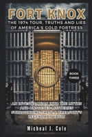 FORT KNOX: The 1974 Tour, Truths and Lies of America's Gold Fortress (America's Book of Secrets) B0DYDDFCQ9 Book Cover