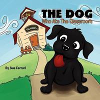 The Dog Who Ate the Classroom 1456805622 Book Cover